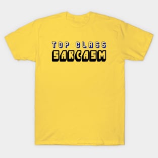 Top Class Sarcasm T-Shirt